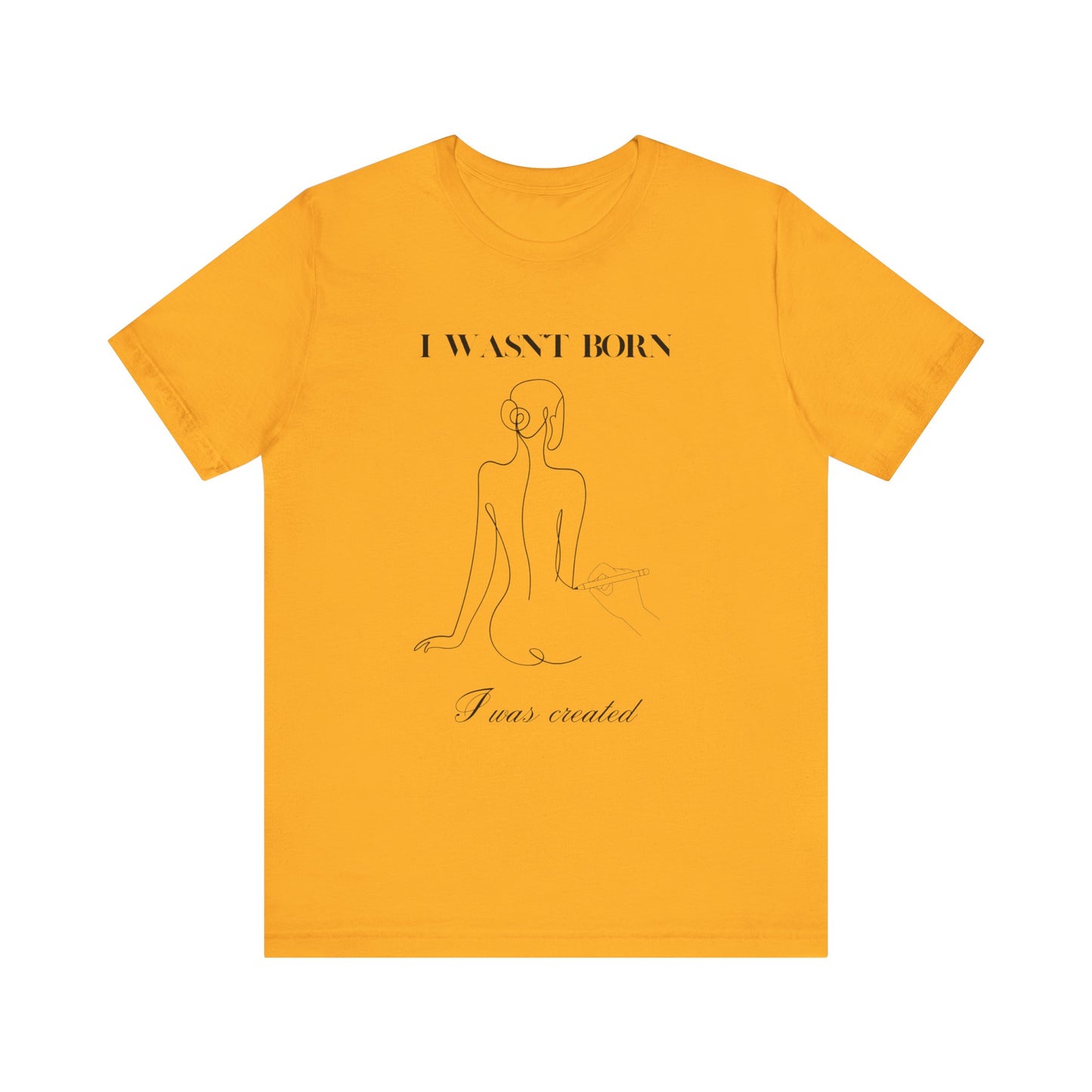 I wasn"t born I was created Short Sleeve Tee